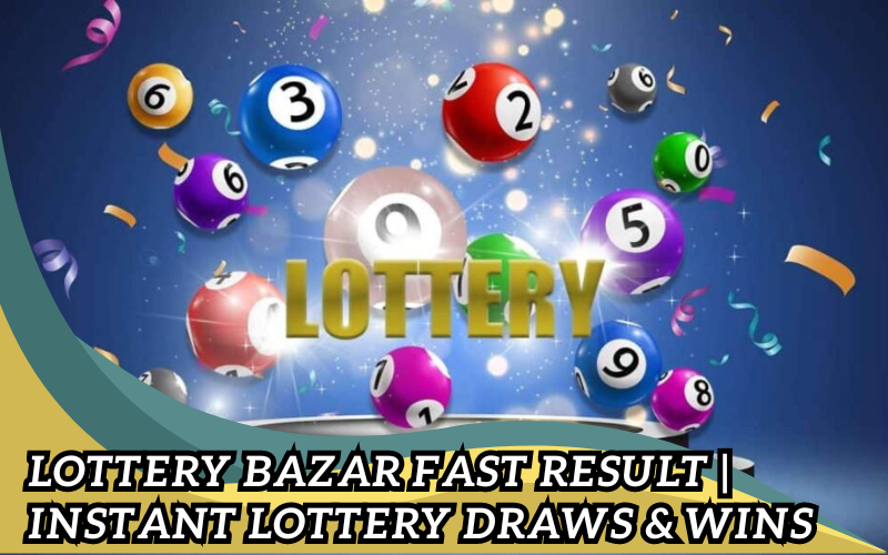 lottery bazar fast result